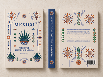 MEXICO: The Art of Tequila and Mezcal