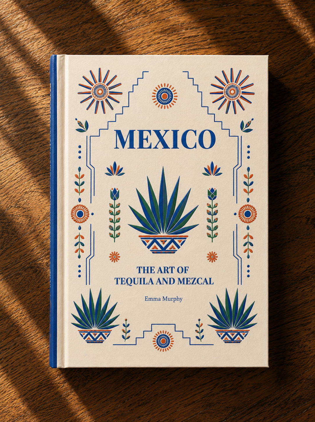 MEXICO: The Art of Tequila and Mezcal